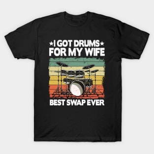 I Got Drums For My Wife Funny Drummer T-Shirt